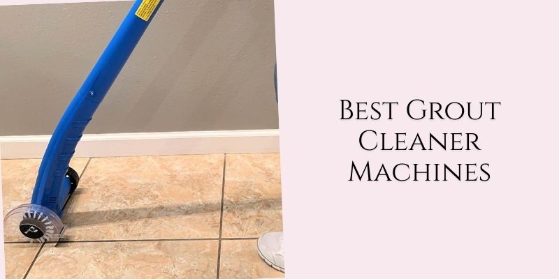 best grout cleaner machines