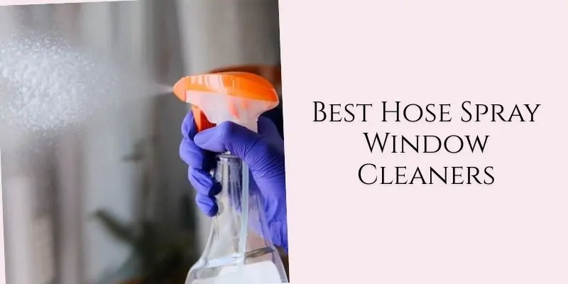 best hose spray window cleaners