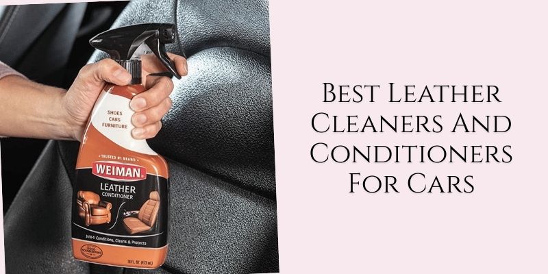 best leather cleaners and conditioners for cars