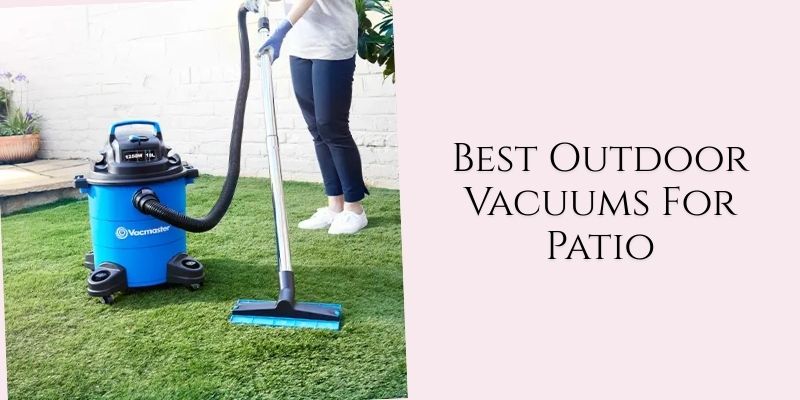 best outdoor vacuums for patio