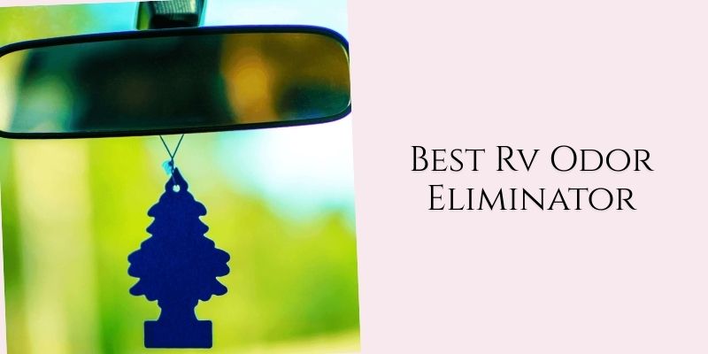 best rv odor eliminator