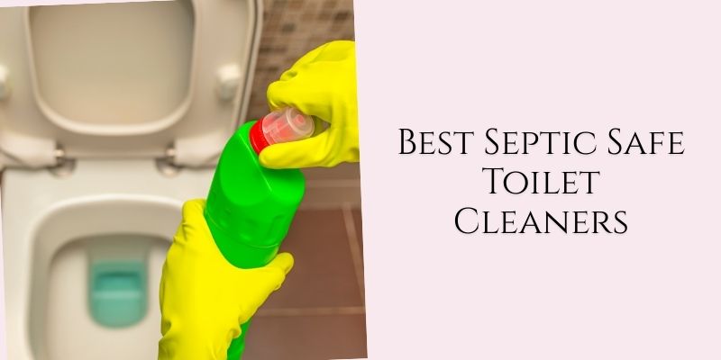 best septic safe toilet cleaners