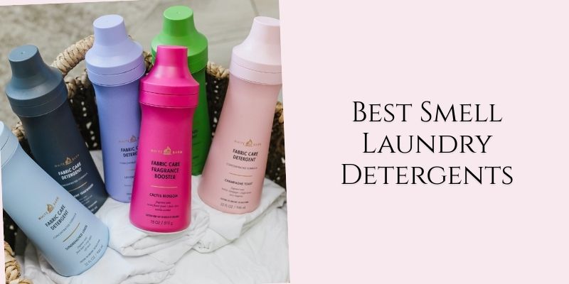 best smell laundry detergents