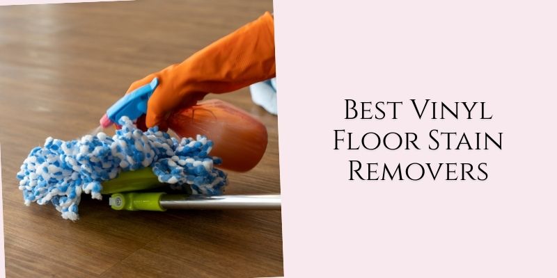 best vinyl floor stain removers