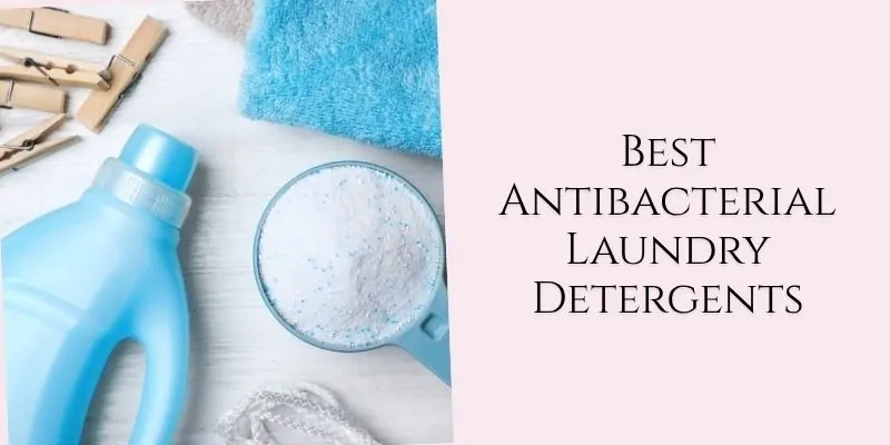 best antibacterial laundry detergents