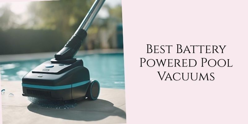 best battery powered pool vacuums