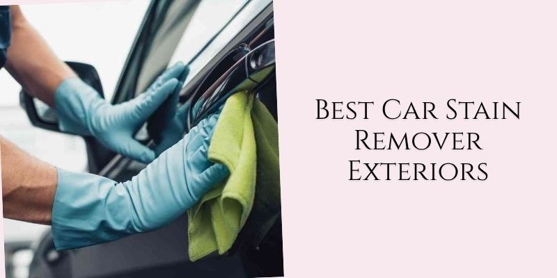 best car stain remover exteriors