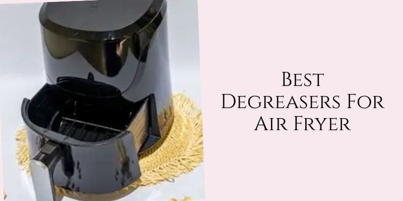 best degreasers for air fryer