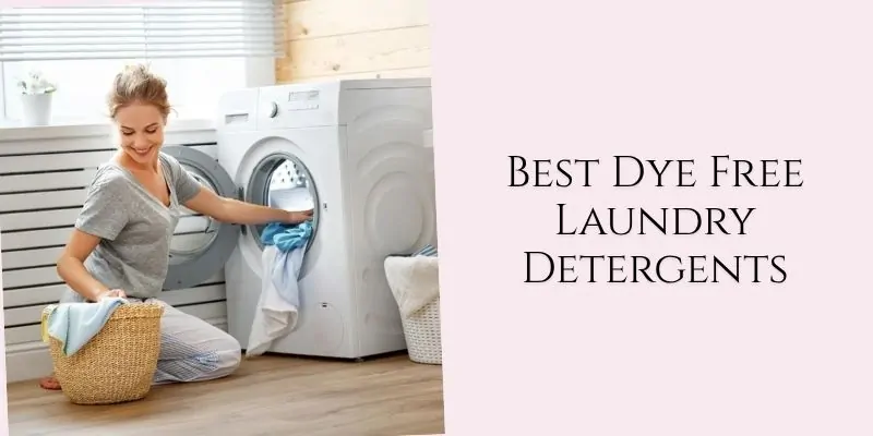 best dye free laundry detergents