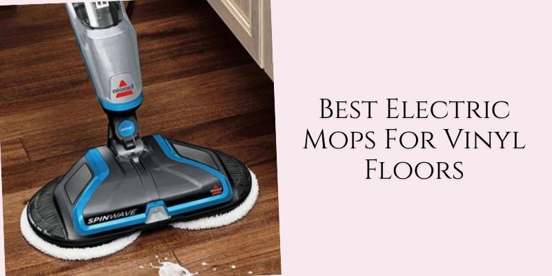 best electric mops for vinyl floors