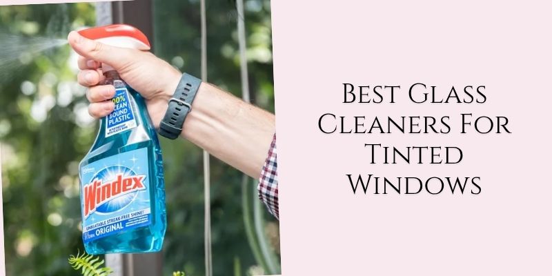 best glass cleaners for tinted windows