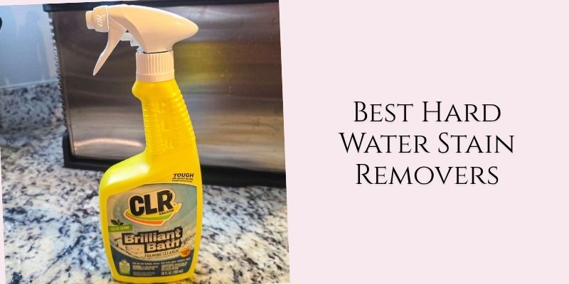 best hard water stain removers