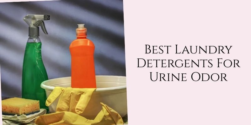 best laundry detergents for urine odor
