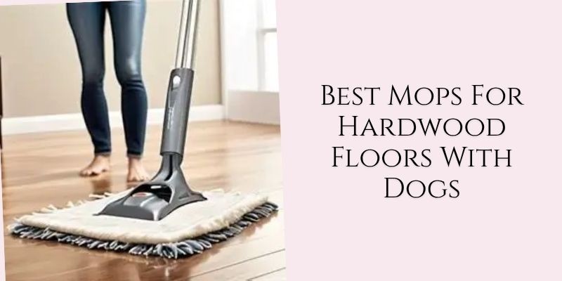 best mops for hardwood floors with dogs