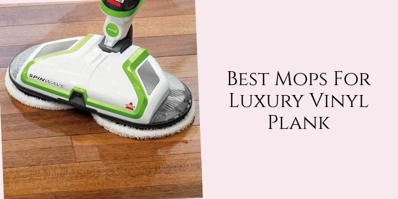 best mops for luxury vinyl plank