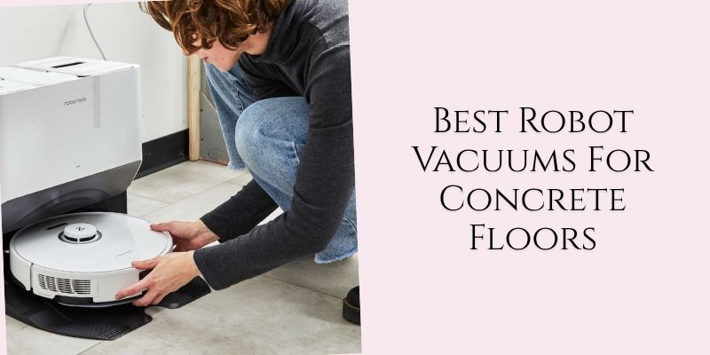 best robot vacuums for concrete floors
