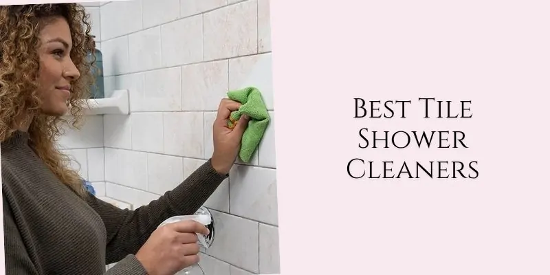 best tile shower cleaners