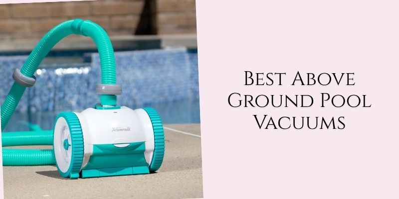best above ground pool vacuums