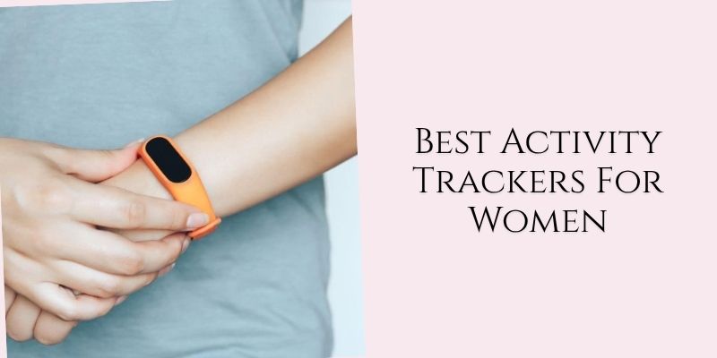 best activity trackers for women