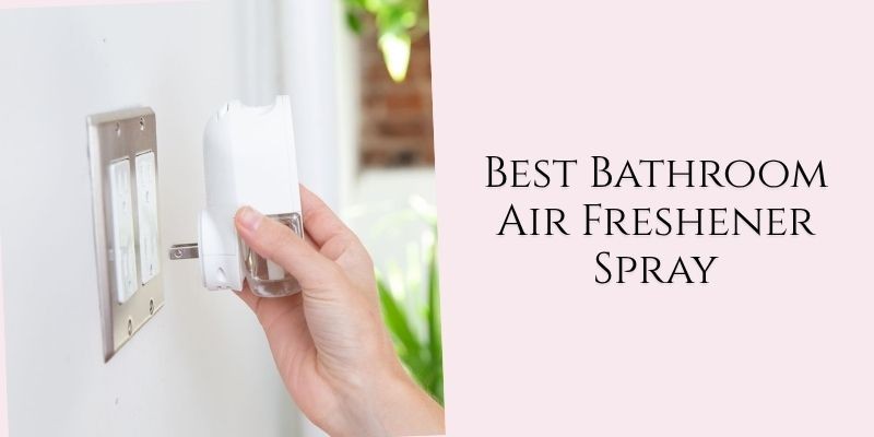 best bathroom air freshener spray