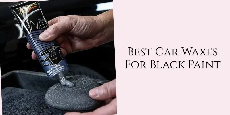 best car waxes for black paint