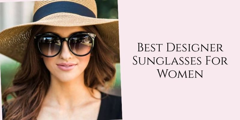 best designer sunglasses for women