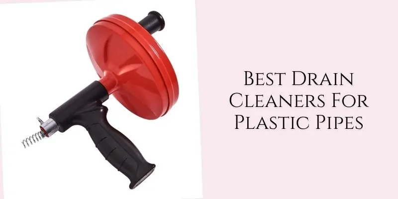 best drain cleaners for plastic pipes