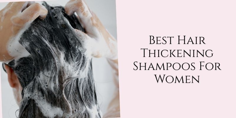 best hair thickening shampoos for women