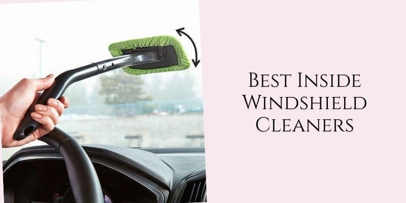 best inside windshield cleaners
