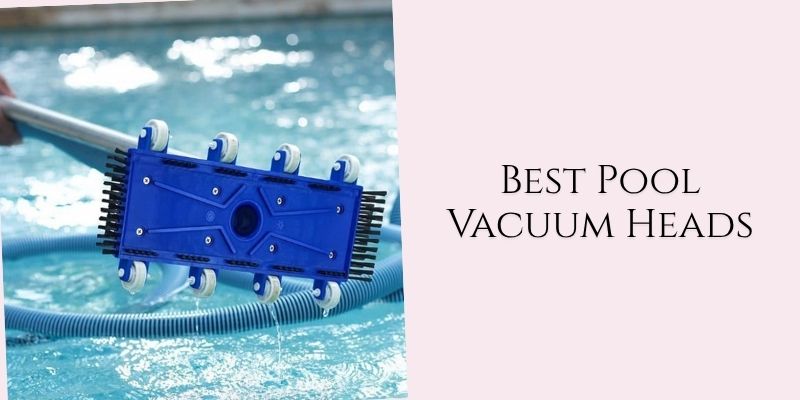 best pool vacuum heads