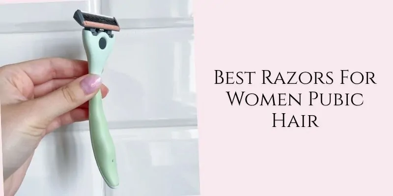 best razors for women pubic hair
