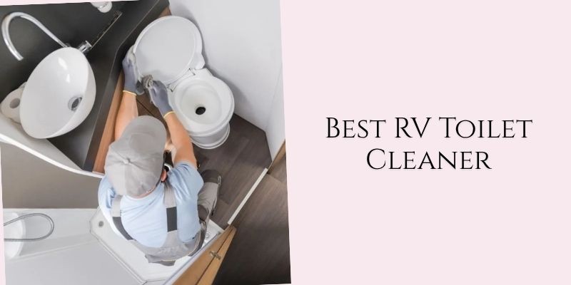 best rv toilet cleaner