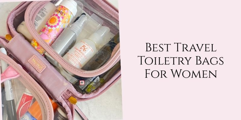 best travel toiletry bags for women