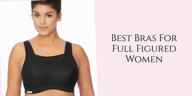 best bras for full figured women