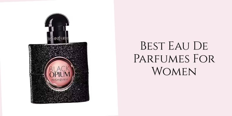 best eau de parfumes for women