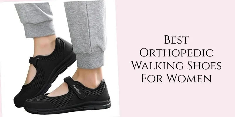 best orthopedic walking shoes for women
