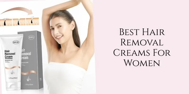 best hair removal creams for women