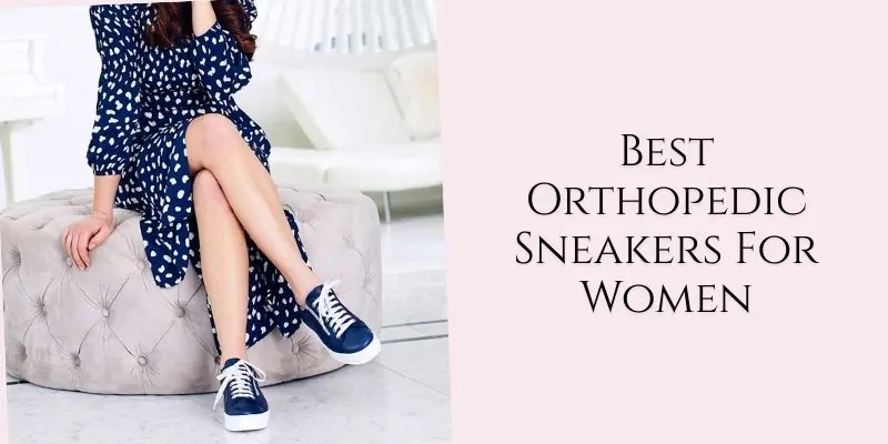 best orthopedic sneakers for women