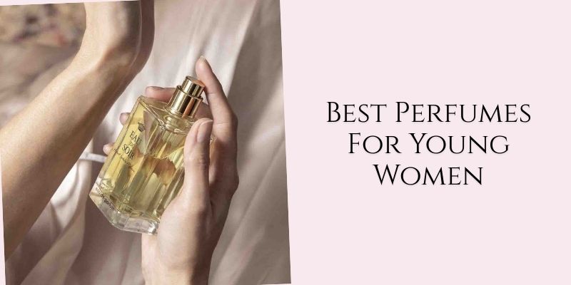 best perfumes for young women
