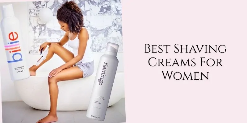 best shaving creams for women